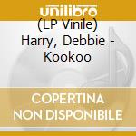 (LP Vinile) Harry, Debbie - Kookoo lp vinile