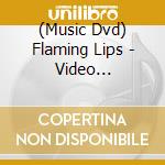 (Music Dvd) Flaming Lips - Video 1992-2005  (Dvd / Ntsc 0) cd