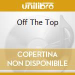 Off The Top cd