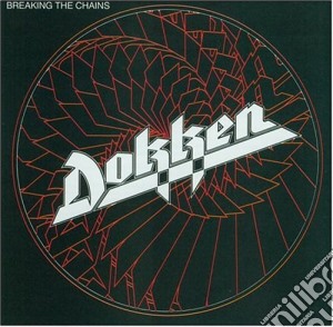 Dokken. Breaking The Chains cd musicale di DOKKEN