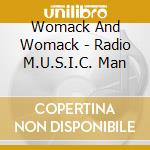 Womack And Womack - Radio M.U.S.I.C. Man cd musicale di WOMACK & WOMACK
