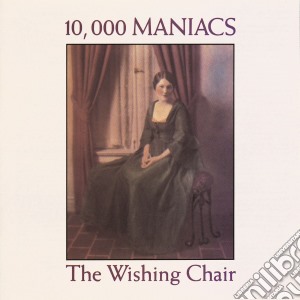 10,000 Maniacs - The Wishing Chair cd musicale di 10000 MANIACS