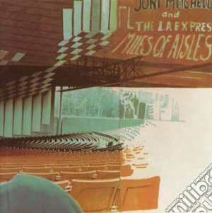 Joni Mitchell & The L.A. Express - Miles Of Aisles cd musicale di MITCHELL JONI