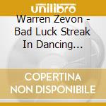 Warren Zevon - Bad Luck Streak In Dancing School cd musicale di ZEVON WARREN