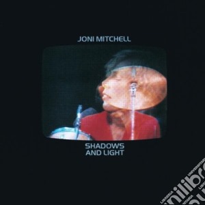 Joni Mitchell - Shadows And Light cd musicale di MITCHELL JONI