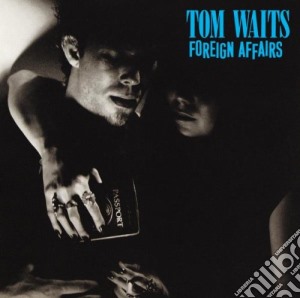 Tom Waits - Foreign Affairs cd musicale di WAITS TOM