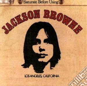 Jackson Browne - Saturate Before Using cd musicale di BROWNE JACKSON