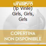 (lp Vinile) Girls, Girls, Girls lp vinile di MOTLEY CRUE