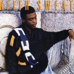 Keith Sweat - Make It Last Forever cd musicale di Keith Sweat