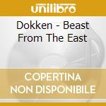 Dokken - Beast From The East cd musicale di DOKKEN