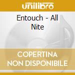 Entouch - All Nite cd musicale di Entouch