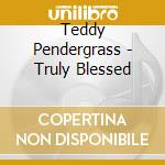 Teddy Pendergrass - Truly Blessed cd
