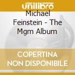 Michael Feinstein - The Mgm Album cd musicale di Michael Feinstein