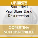 Butterfield Paul Blues Band - Resurrection Of Pigboy Crabsha cd musicale di Butterfield Paul Blues Band