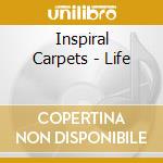 Inspiral Carpets - Life cd musicale di Inspiral Carpets