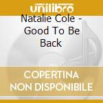 Natalie Cole - Good To Be Back cd