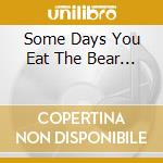 Some Days You Eat The Bear... cd musicale di MATTHEWS IAN