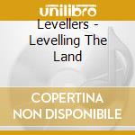 Levellers - Levelling The Land cd musicale di Levellers