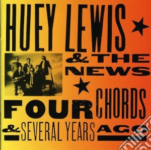 Huey Lewis & The News - Four Chords And Several Years Ago cd musicale di LEWIS HUEY AND THE NEWS
