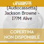 (Audiocassetta) Jackson Browne - I??M Alive cd