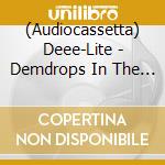 (Audiocassetta) Deee-Lite - Demdrops In The Garden cd