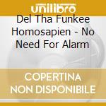 Del Tha Funkee Homosapien - No Need For Alarm cd