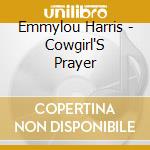 Emmylou Harris - Cowgirl'S Prayer cd musicale di Emmylou Harris