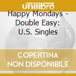 Happy Mondays - Double Easy: U.S. Singles cd musicale di Mondays Happy