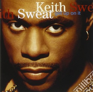 Sweat Keith - Get Up On It cd musicale di SWEAT KEITH
