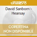 David Sanborn - Hearsay cd