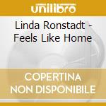 Linda Ronstadt - Feels Like Home cd musicale di RONSTADT LINDA
