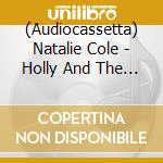 (Audiocassetta) Natalie Cole - Holly And The Ivy cd