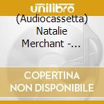 (Audiocassetta) Natalie Merchant - Tigerlily cd