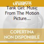 Tank Girl: Music From The Motion Picture Soundtrack cd