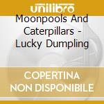 Moonpools And Caterpillars - Lucky Dumpling cd
