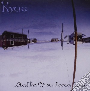 Kyuss - And The Circus Leaves Town cd musicale di KYUSS