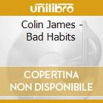 Colin James - Bad Habits cd