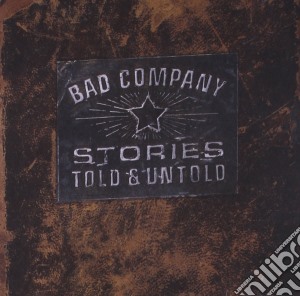 Bad Company - Stories Told & Untold cd musicale di BAD COMPANY