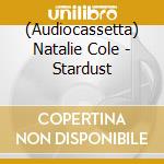 (Audiocassetta) Natalie Cole - Stardust cd