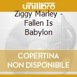 Ziggy Marley - Fallen Is Babylon cd musicale di MARLEY ZIGGY