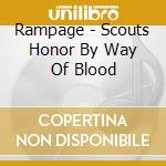 Rampage - Scouts Honor By Way Of Blood cd musicale di Rampage