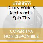 Danny Wilde & Rembrandts - Spin This cd musicale di WILDE DANNY