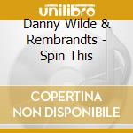 Danny Wilde & Rembrandts - Spin This cd