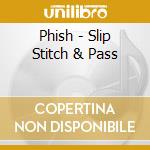 Phish - Slip Stitch & Pass cd