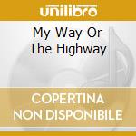My Way Or The Highway cd musicale di TUSCADERO