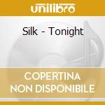 Silk - Tonight cd musicale di Silk