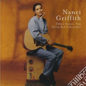Nancy Griffith - Other Voices, Too (A Trip Back To Bountiful) cd musicale di Griffith Nanci