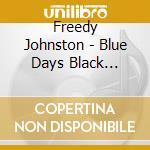 Freedy Johnston - Blue Days Black Nights cd