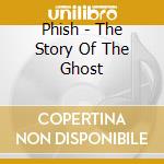 Phish - The Story Of The Ghost cd musicale di PHISH