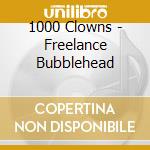 1000 Clowns - Freelance Bubblehead cd